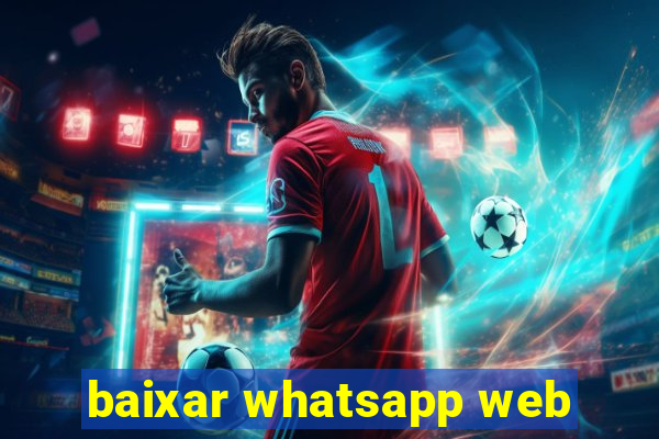 baixar whatsapp web